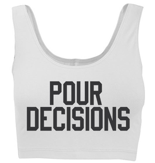 Pour Decisions Tank Crop Top