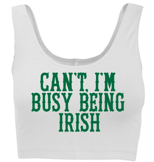 Can't, I'm Busy Being Irish Tank Crop Top (Available in 2 Colors)