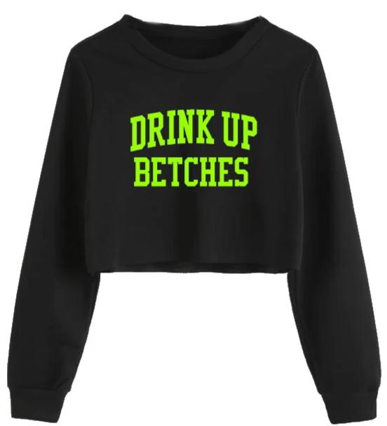 Drink Up Betches Cropped Sweatshirt