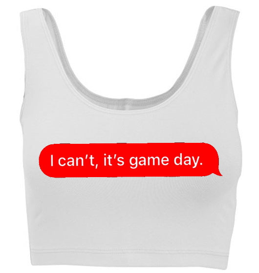 I Can't It's Game Day. Tank Crop Top (Available in 2 Colors)