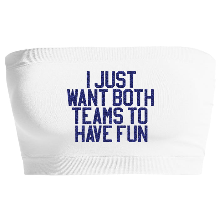 I Just Want Both Teams To Have Fun Seamless Bandeau