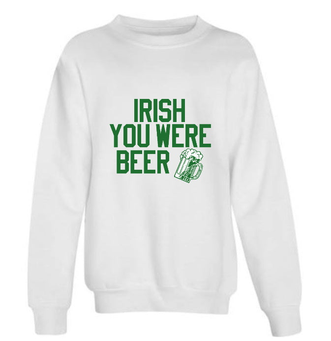 Irish You Were Beer Crewneck(Available in 3 Colors)