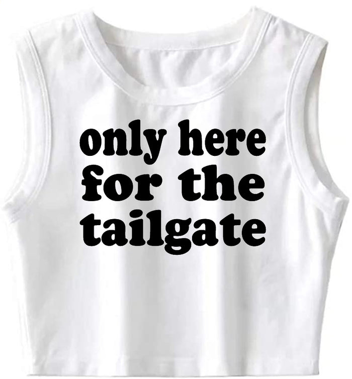Only Here For The Tailgate The Ultimate Sleeveless Tank Crop Top