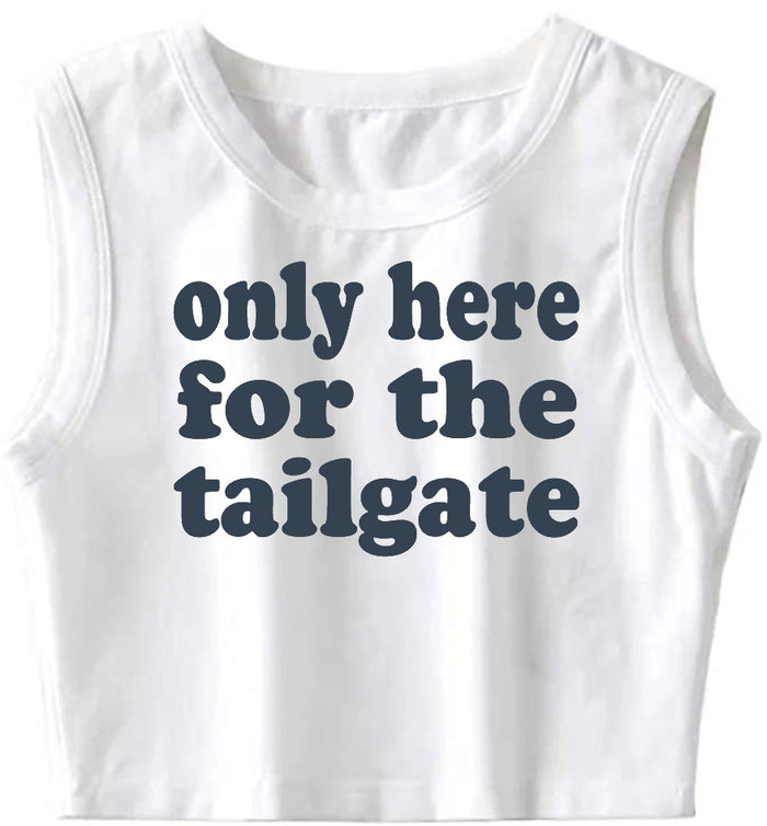 Only Here For The Tailgate The Ultimate Sleeveless Tank Crop Top