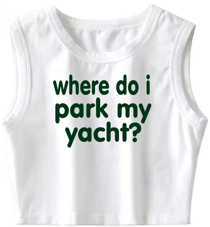 Where Do I Park My Yacht? The Ultimate Sleeveless Tank Crop Top