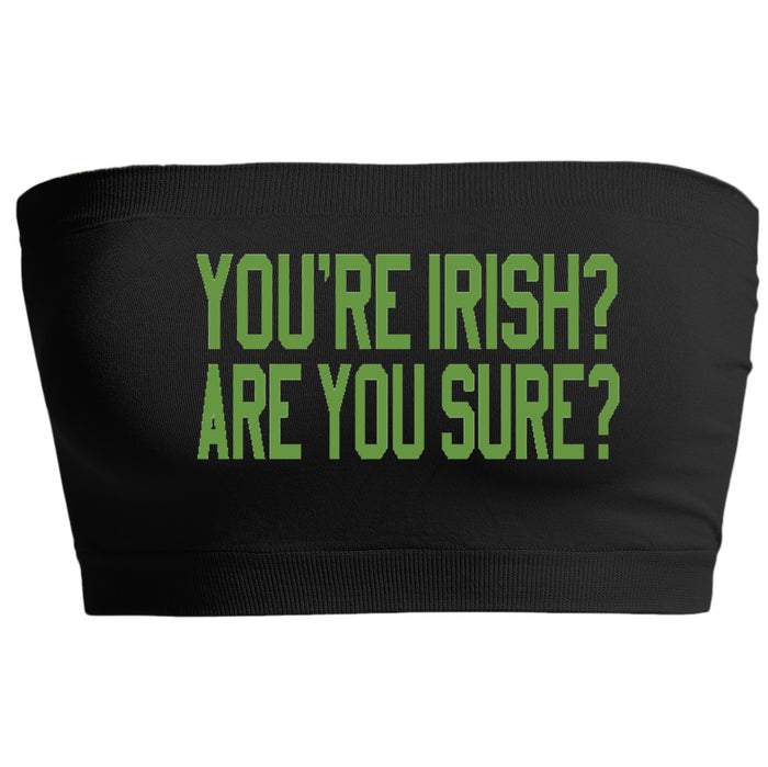 You're Irish? Are You Sure? Seamless Bandeau (Available in 3 Colors)